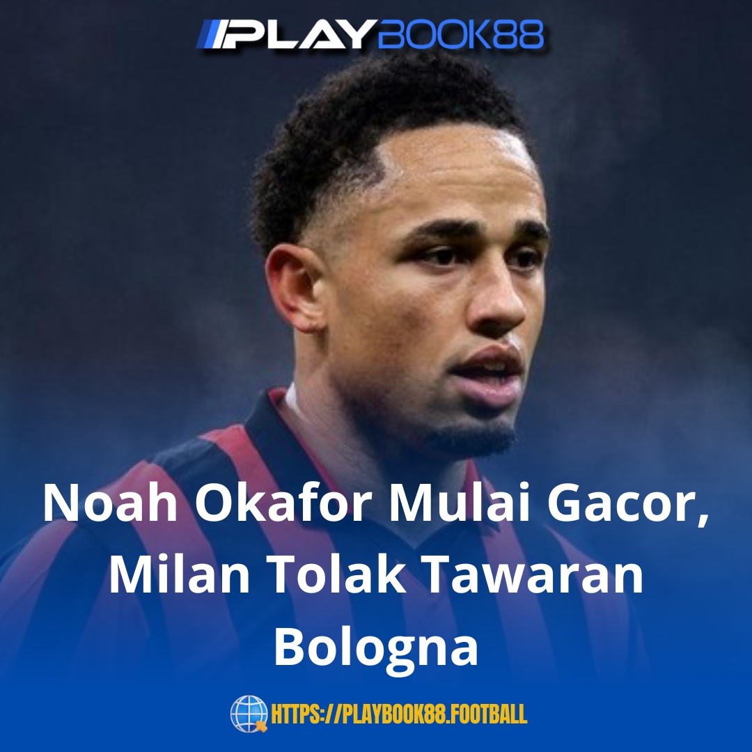  Noah Okafor Gacor di Pra-Musim, AC Milan Tolak Tawaran Menggiurkan dari Bologna!